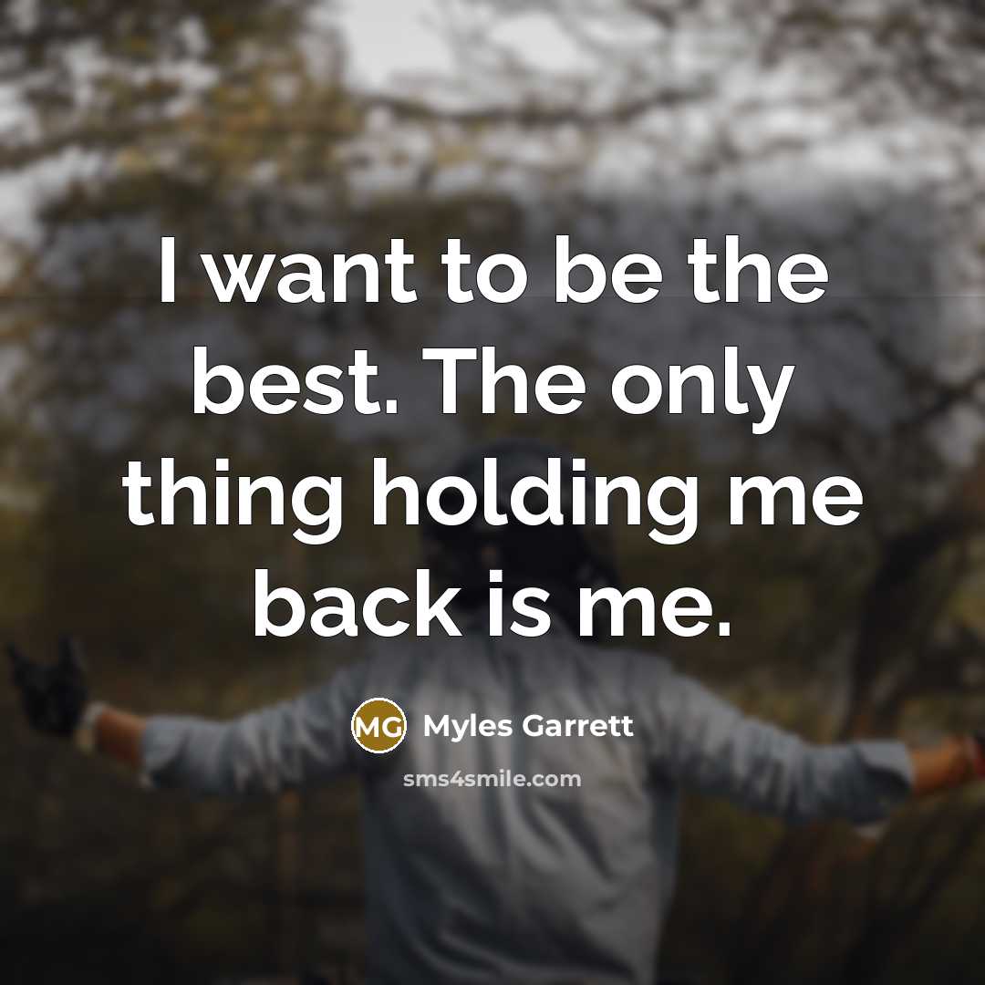 “I want to be the best. The only thing holding…” quote by Myles Garrett