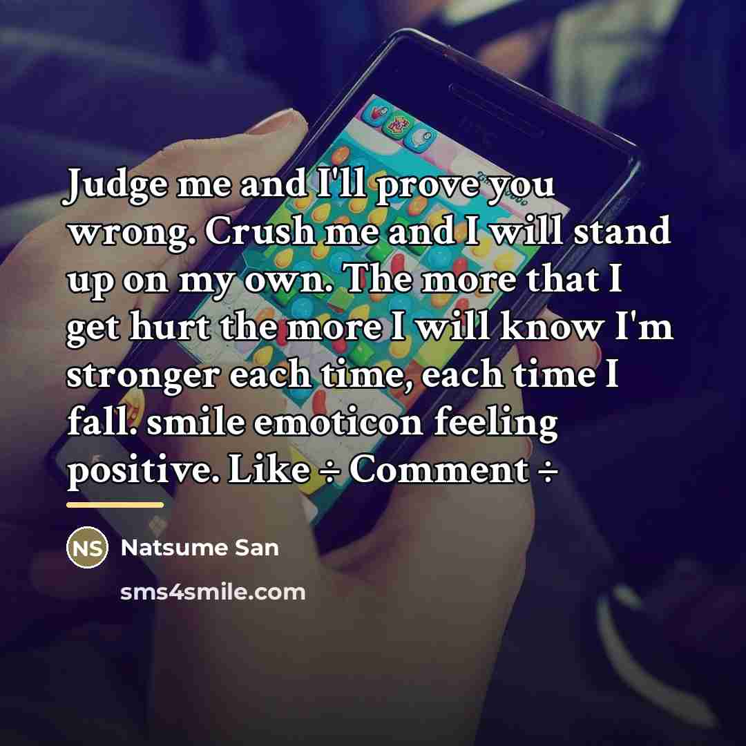 “Judge me and I'll prove you wrong. Crush me and…” quote by Natsume San