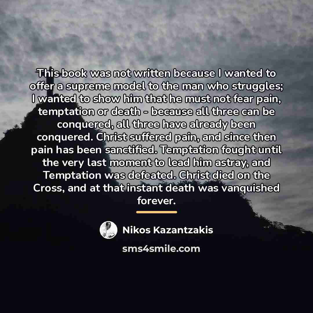 “This book was not written because I wanted to offer…” quote by Nikos Kazantzakis