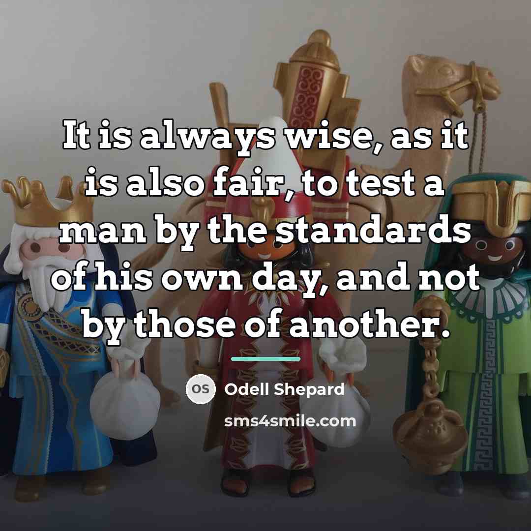 “It is always wise, as it is also fair, to…” quote by Odell Shepard