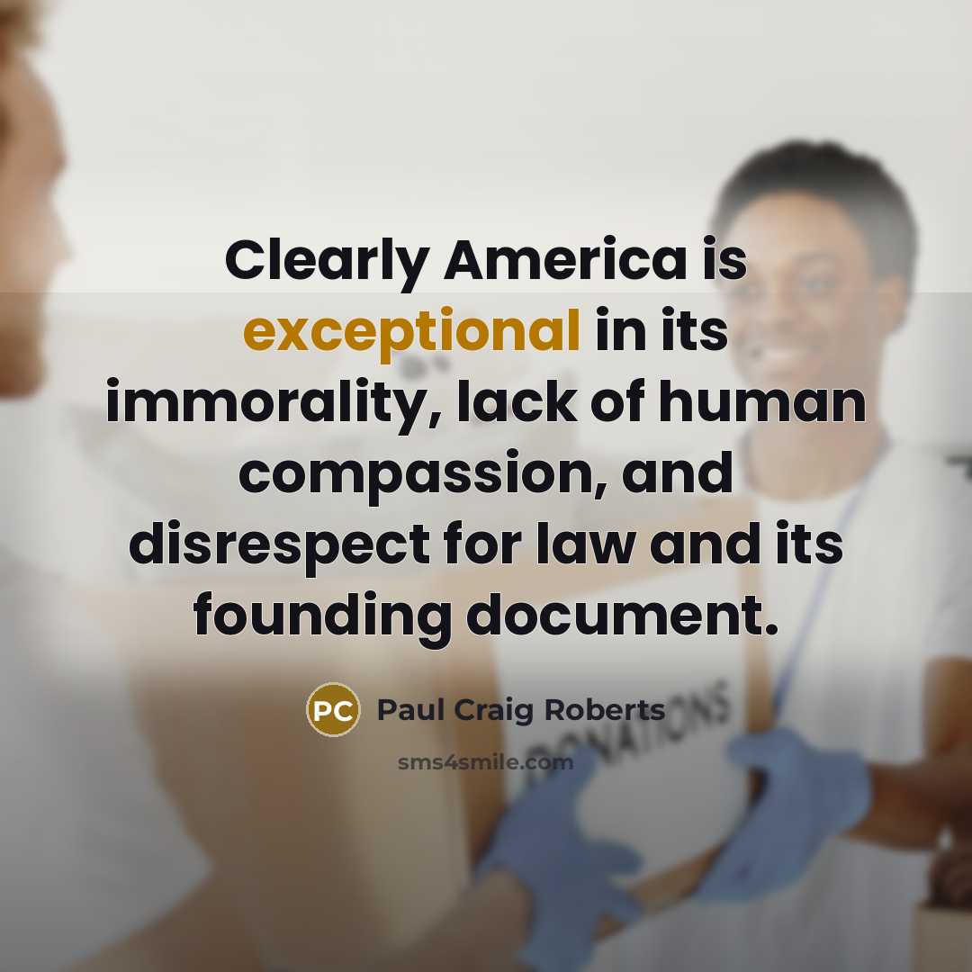 “Clearly America is exceptional in its immorality, lack of human…” quote by Paul Craig Roberts