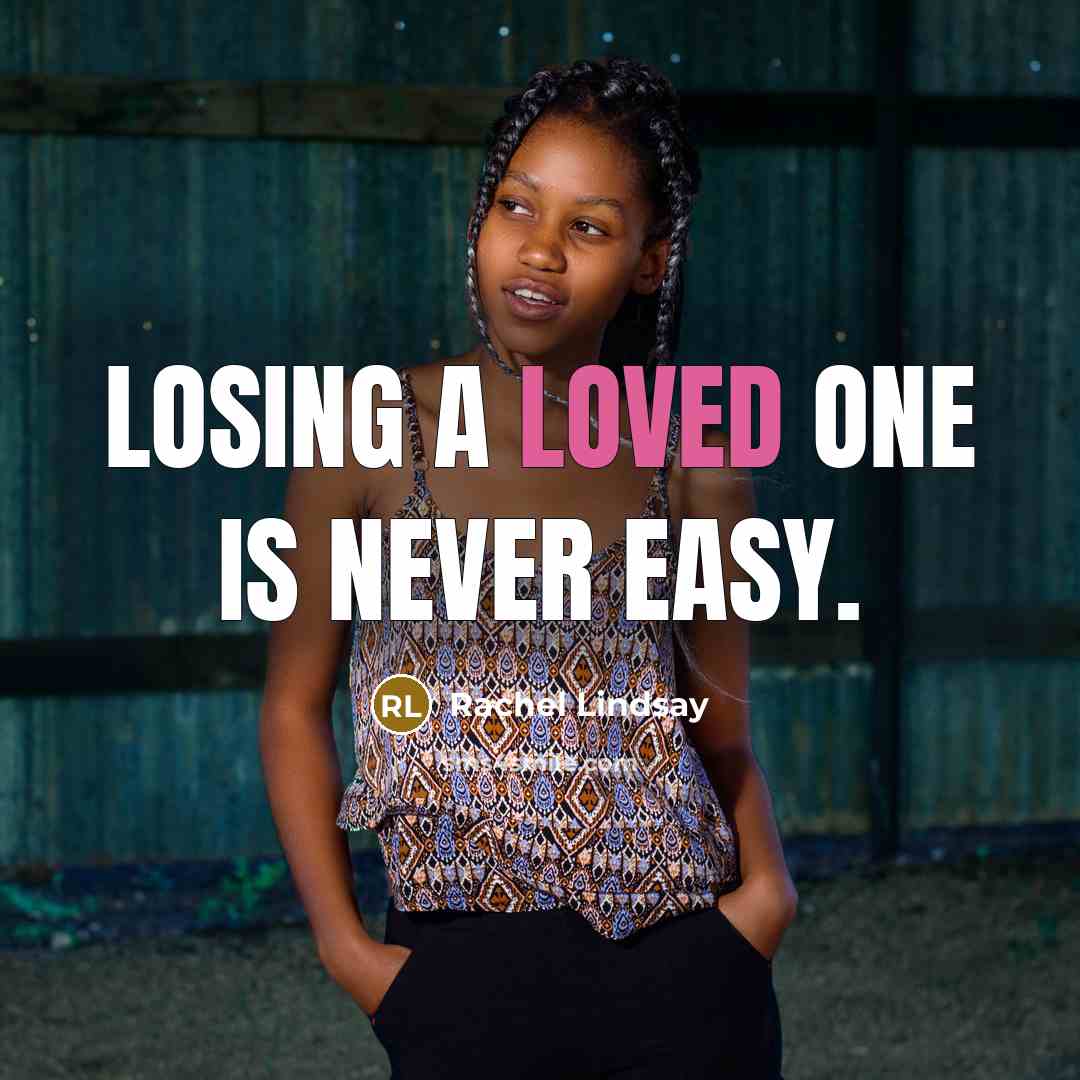 “Losing a loved one is never easy.…” quote by Rachel Lindsay