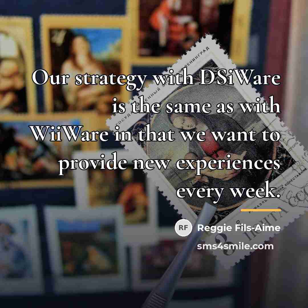 “Our strategy with DSiWare is the same as with WiiWare…” quote by Reggie Fils-Aime