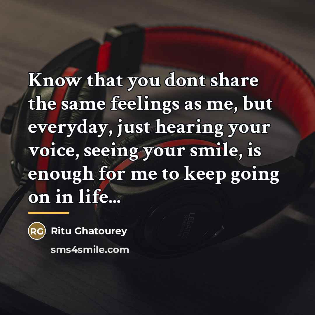“Know that you dont share the same feelings as me,…” quote by Ritu Ghatourey