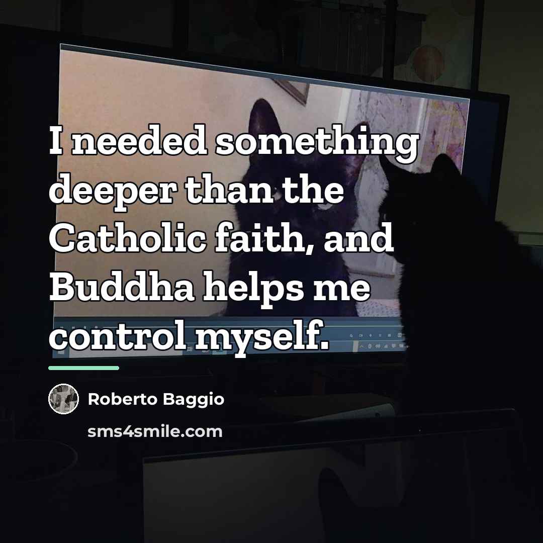 “I needed something deeper than the Catholic faith, and Buddha…” quote by Roberto Baggio