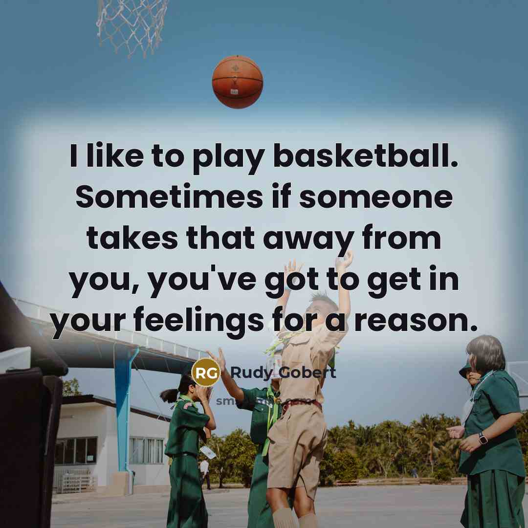 “I like to play basketball. Sometimes if someone takes that…” quote by Rudy Gobert