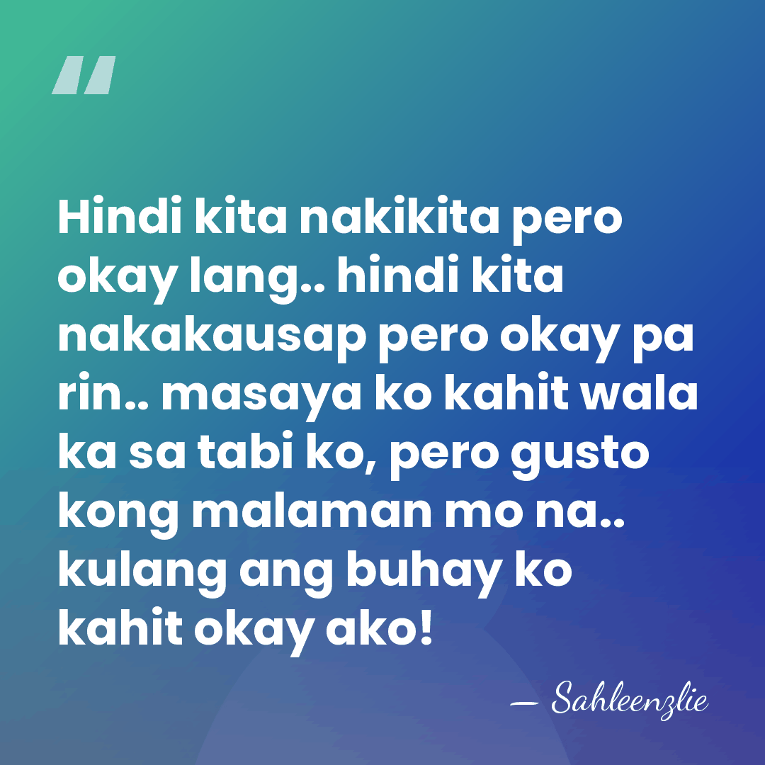 Hindi kita nakikita pero okay lang.. hindi kita nakakausap pero okay pa&hellip; - Sahleenzlie