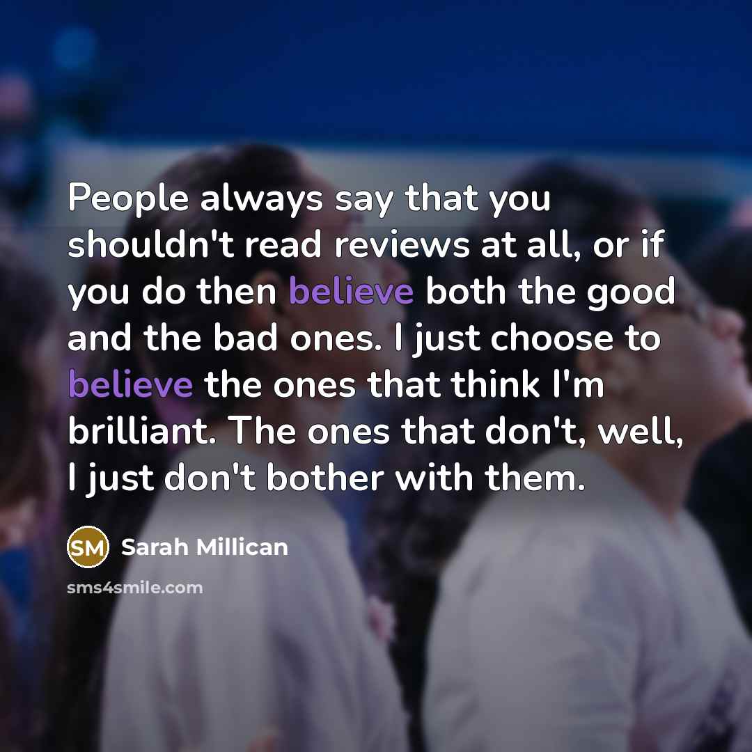 “People always say that you shouldn't read reviews at all,…” quote by Sarah Millican