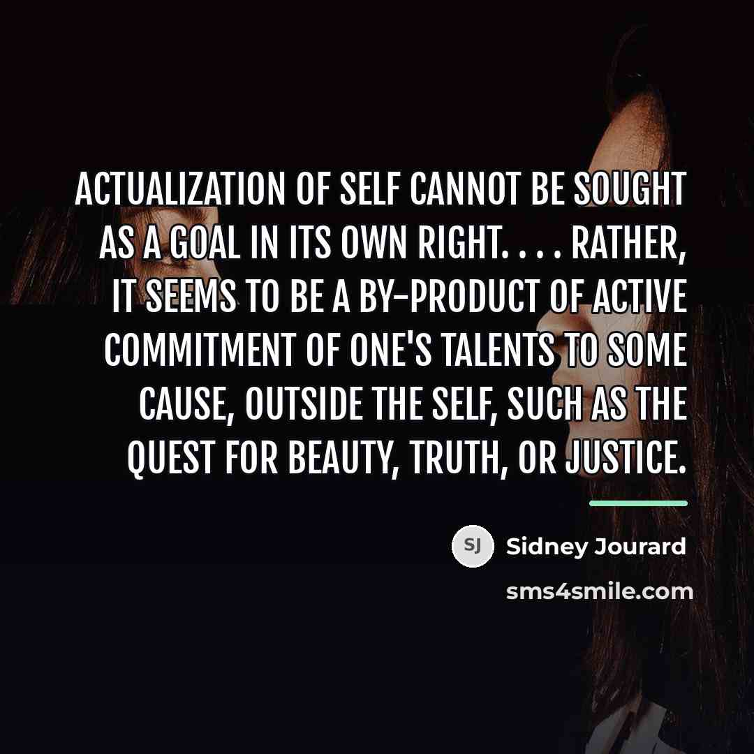 “Actualization of self cannot be sought as a goal in…” quote by Sidney Jourard