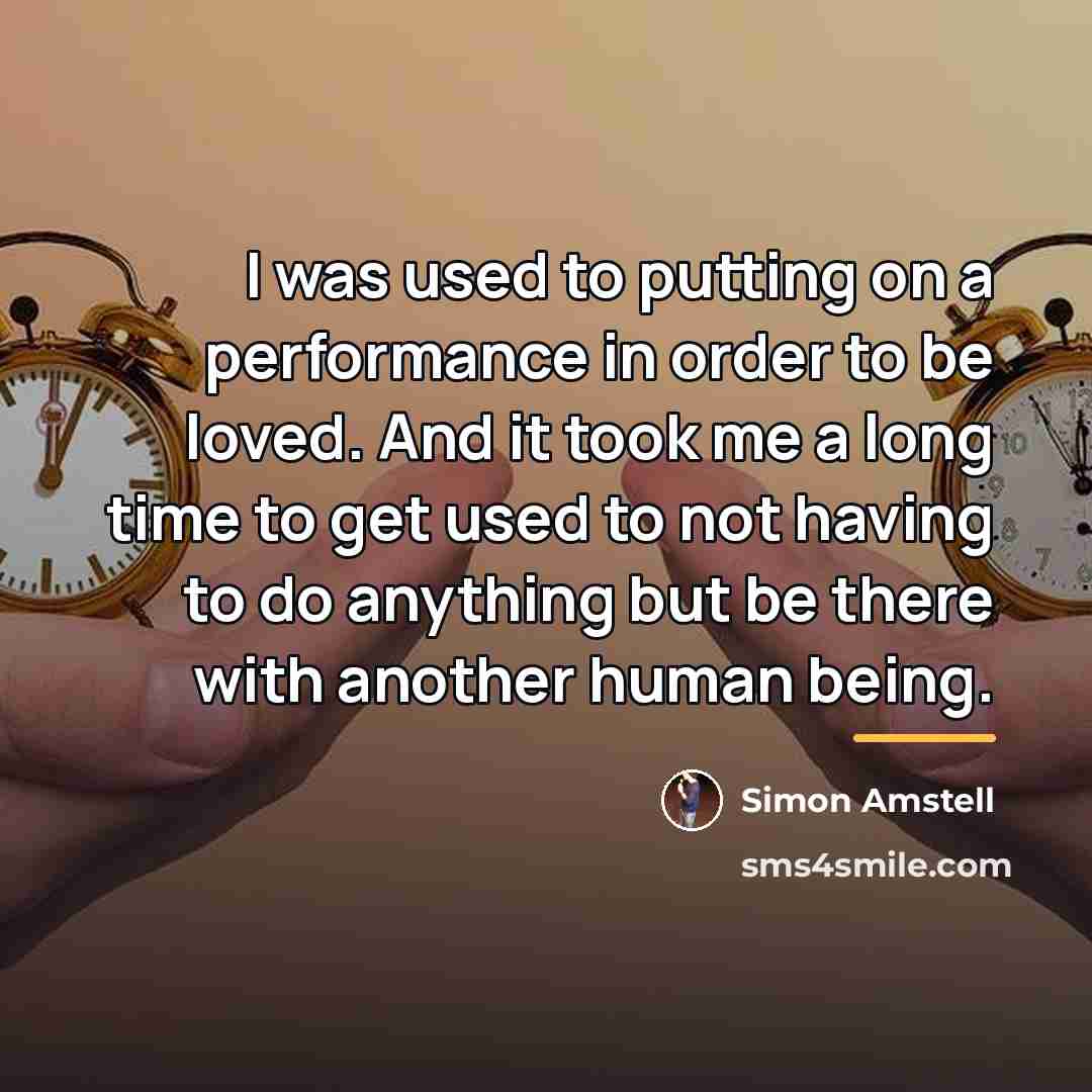“I was used to putting on a performance in order…” quote by Simon Amstell