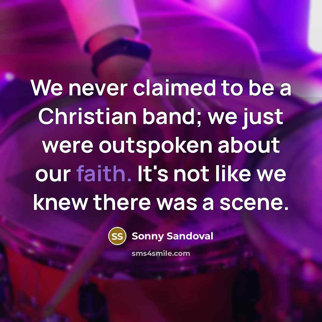 “We never claimed to be a Christian band; we just…” quote by Sonny Sandoval