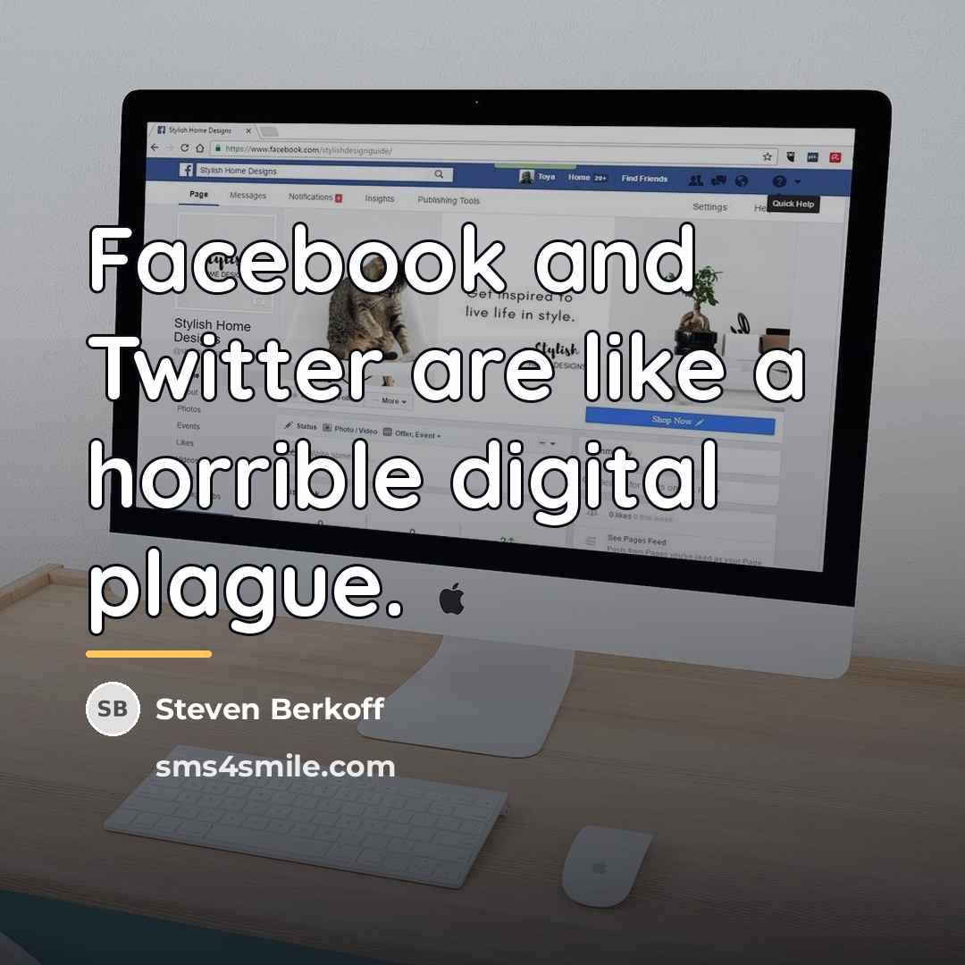 “Facebook and Twitter are like a horrible digital plague.…” quote by Steven Berkoff