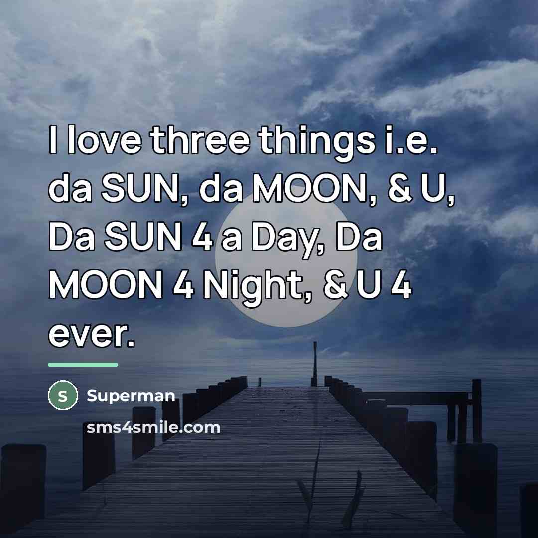 “I love three things i.e. da SUN, da MOON, &…” quote by Superman