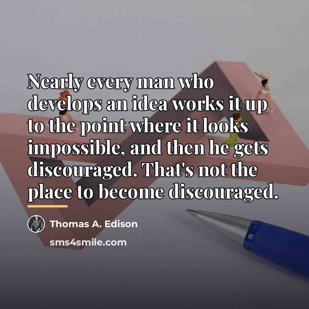 “Nearly every man who develops an idea works it up…” quote by Thomas A. Edison