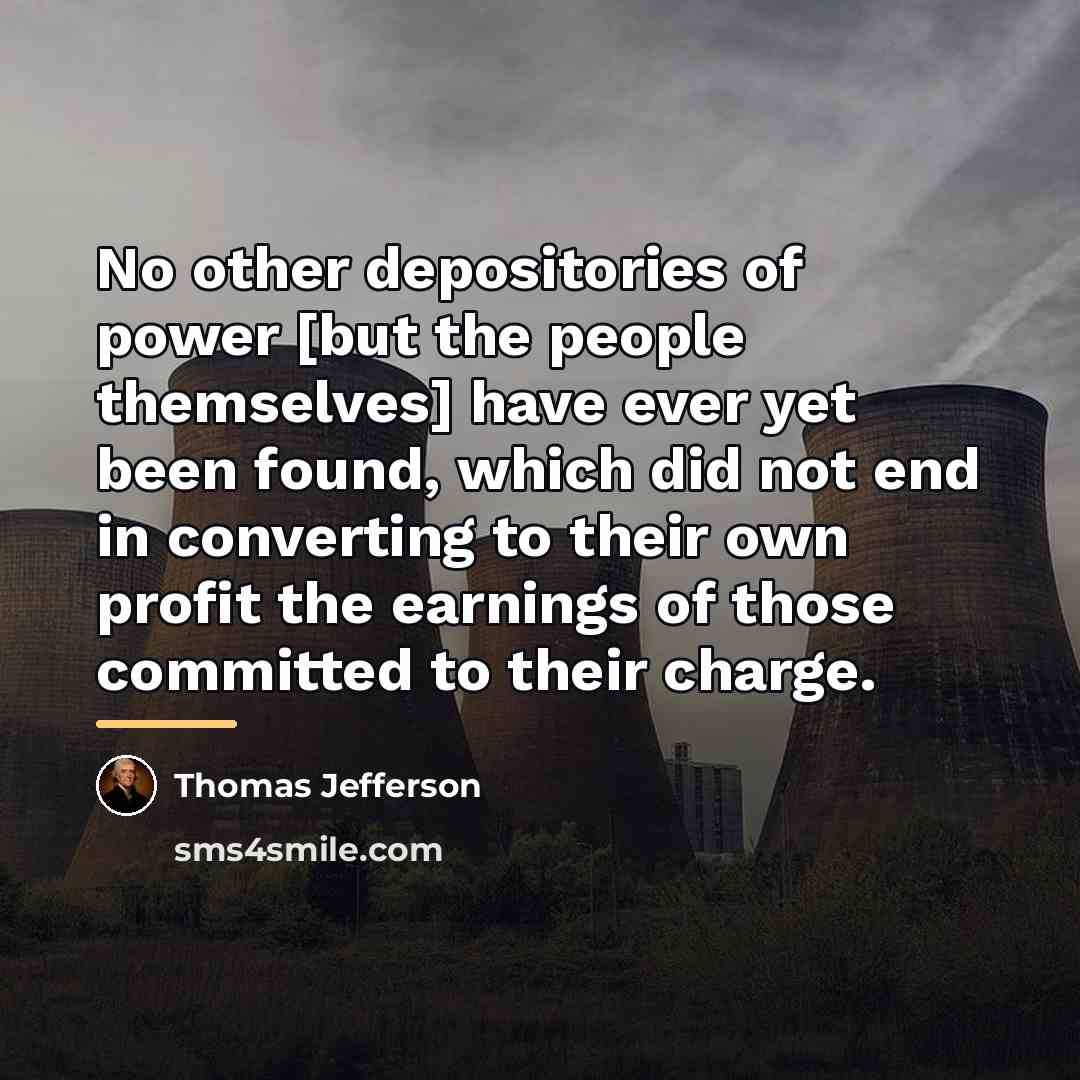 “No other depositories of power [but the people themselves] have…” quote by Thomas Jefferson
