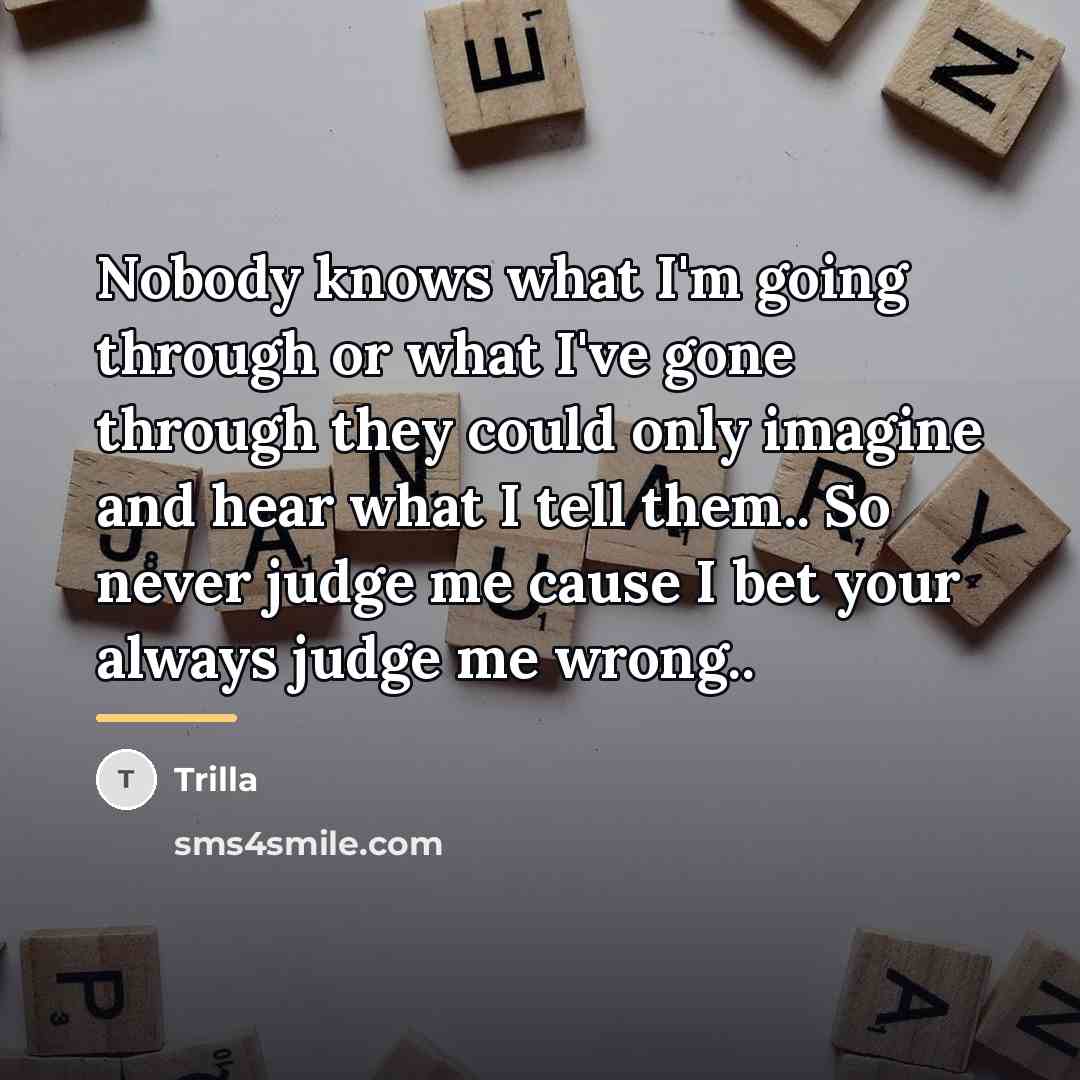 “Nobody knows what I'm going through or what I've gone…” quote by Trilla