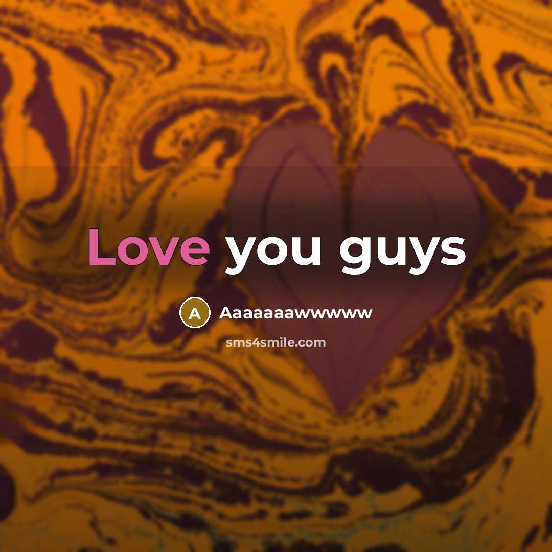 “Love you guys” quote by Aaaaaaawwwww