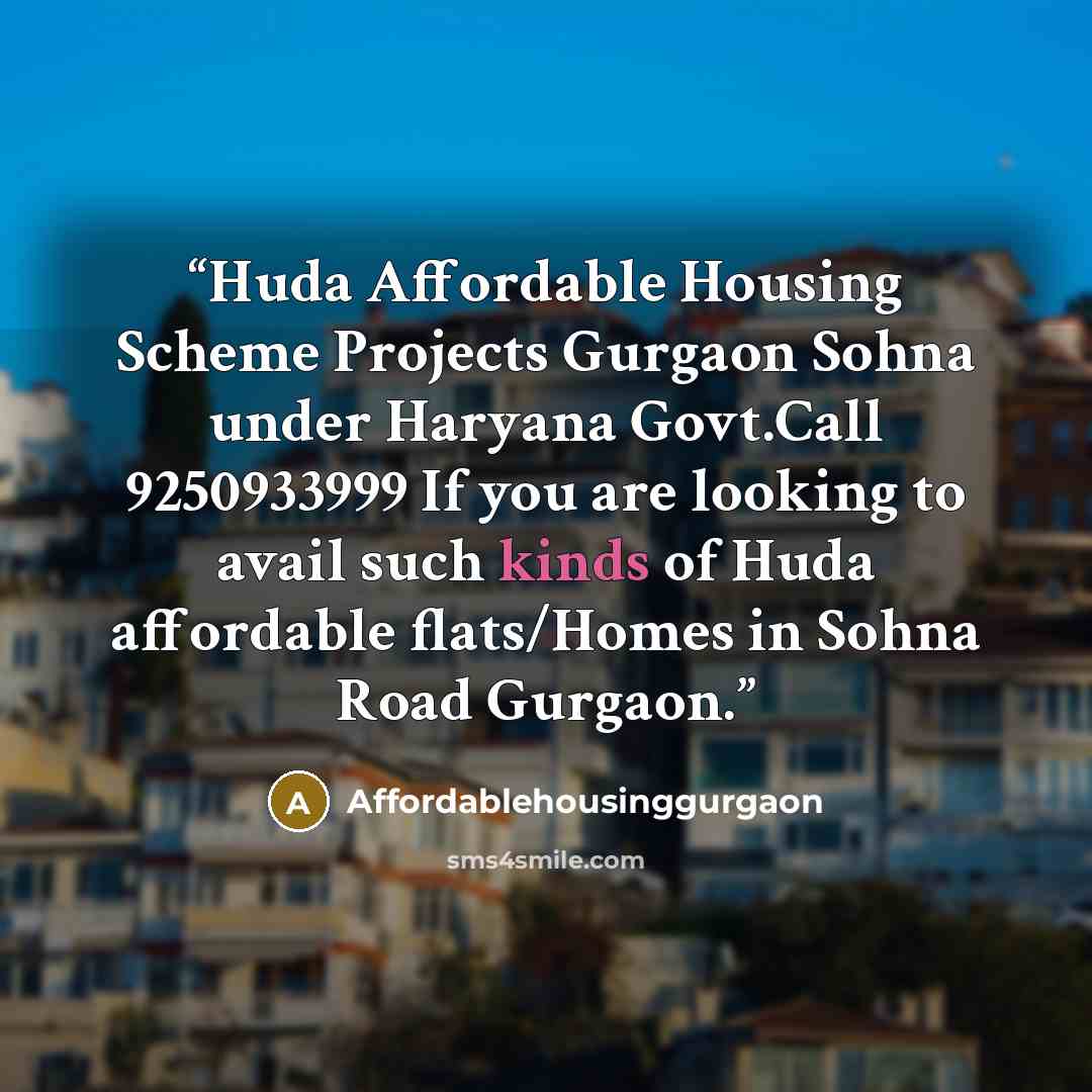 “Huda Affordable Housing Scheme Projects Gurgaon Sohna under Haryana Govt.Call 9250933999 If you are looking to avail such kinds of Huda affordable flats/Homes in Sohna Road Gurgaon.” quote by Affordablehousinggurgaon