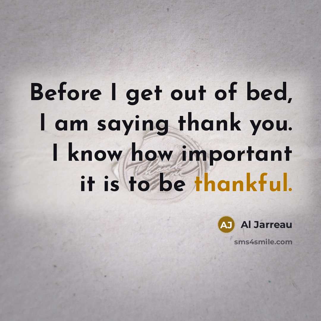“Before I get out of bed, I am saying thank…” quote by Al Jarreau