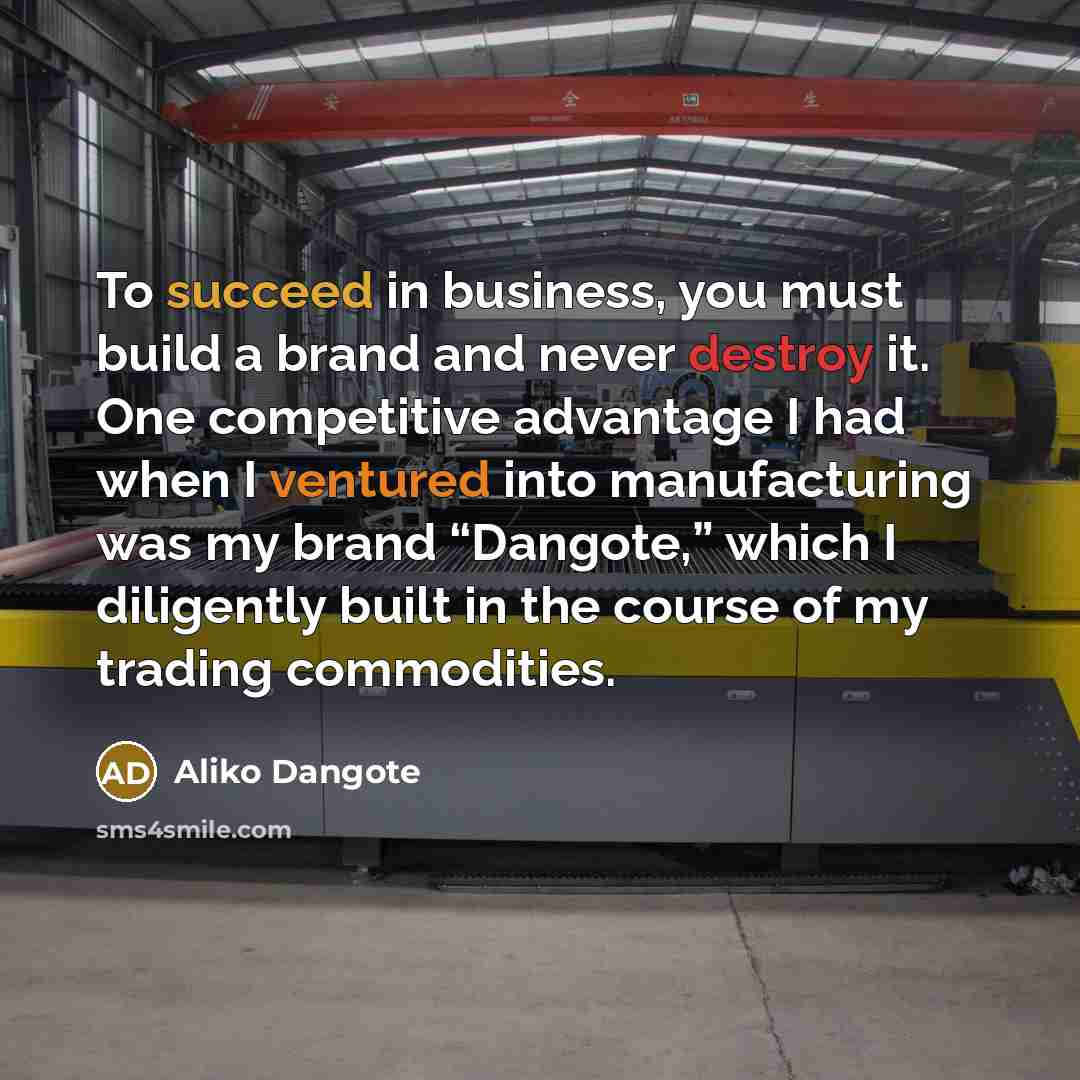 “To succeed in business, you must build a brand and…” quote by Aliko Dangote