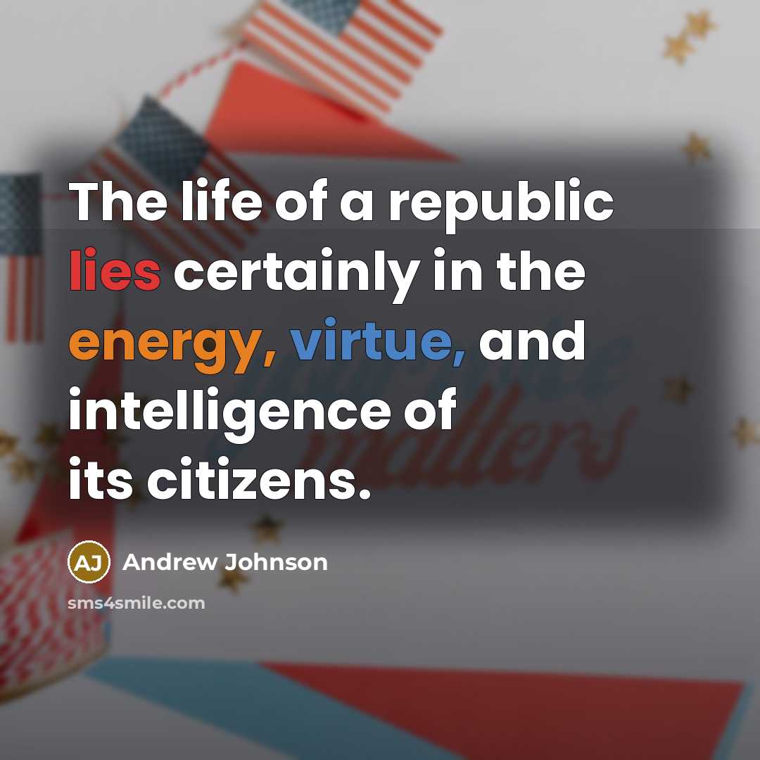 “The life of a republic lies certainly in the energy,…” quote by Andrew Johnson