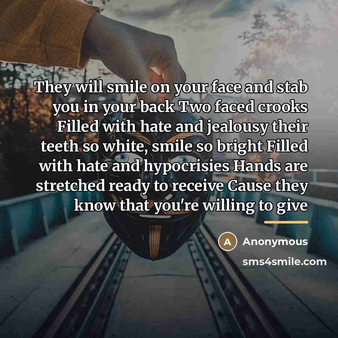“They will smile on your face and stab you in…” quote by Anonymous
