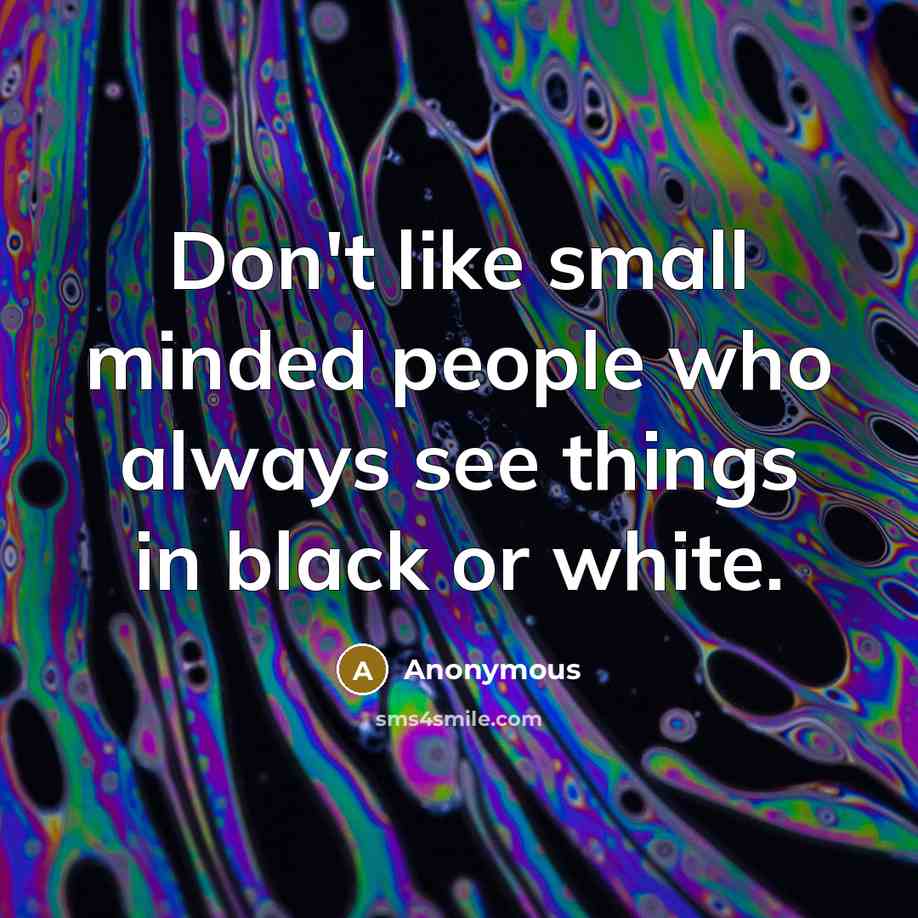“Don't like small minded people who always see things in…” quote by Anonymous