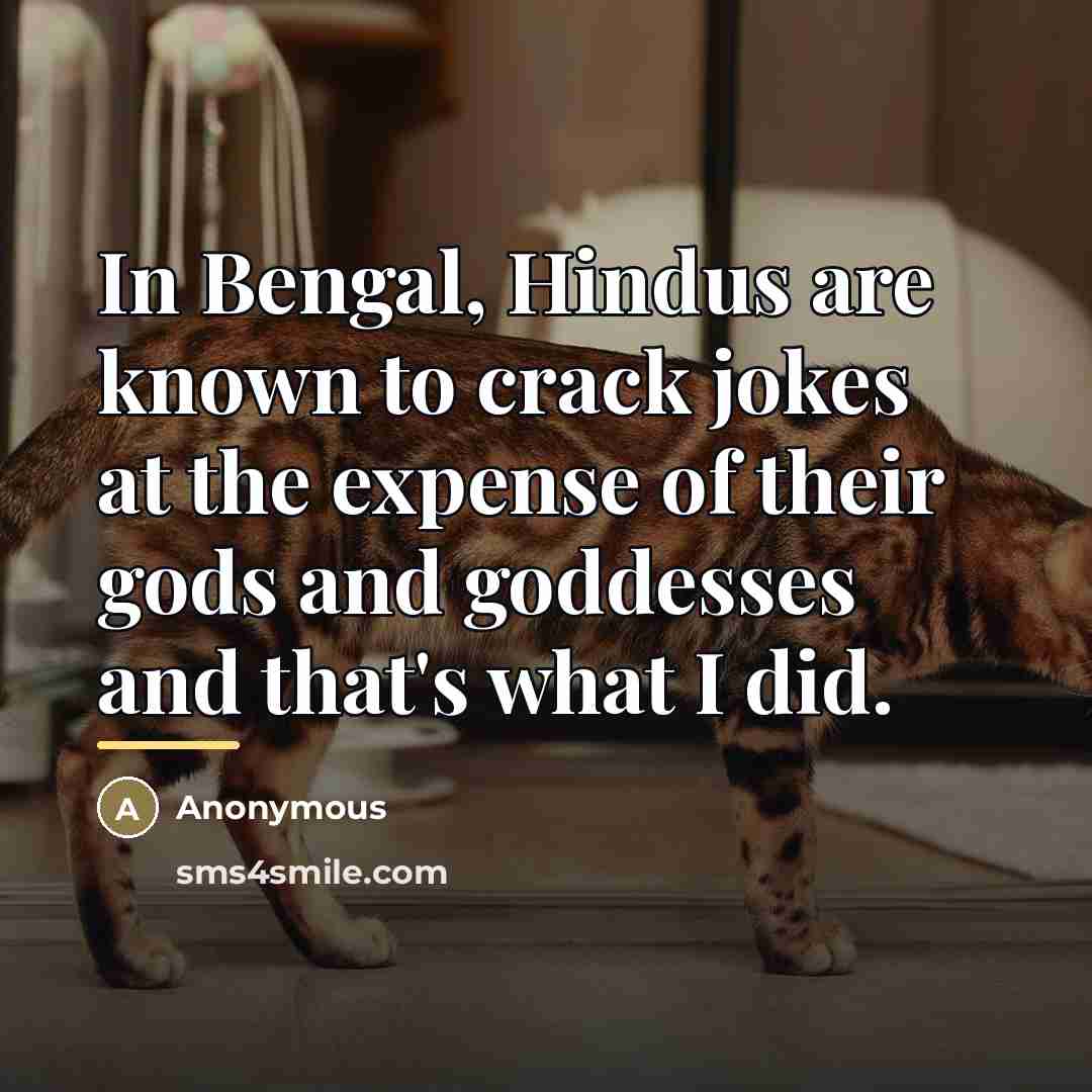 “In Bengal, Hindus are known to crack jokes at the…” quote by Anonymous