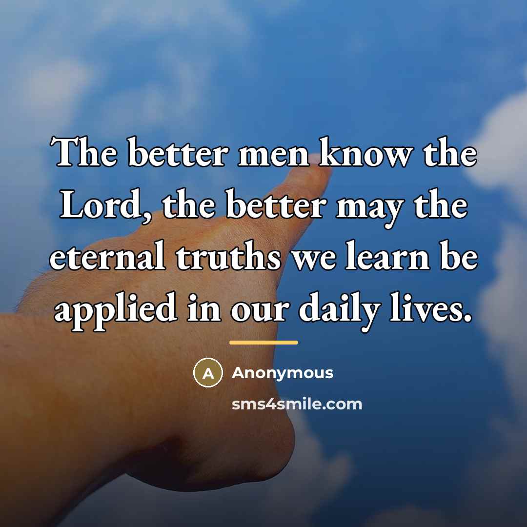 “The better men know the Lord, the better may the…” quote by Anonymous