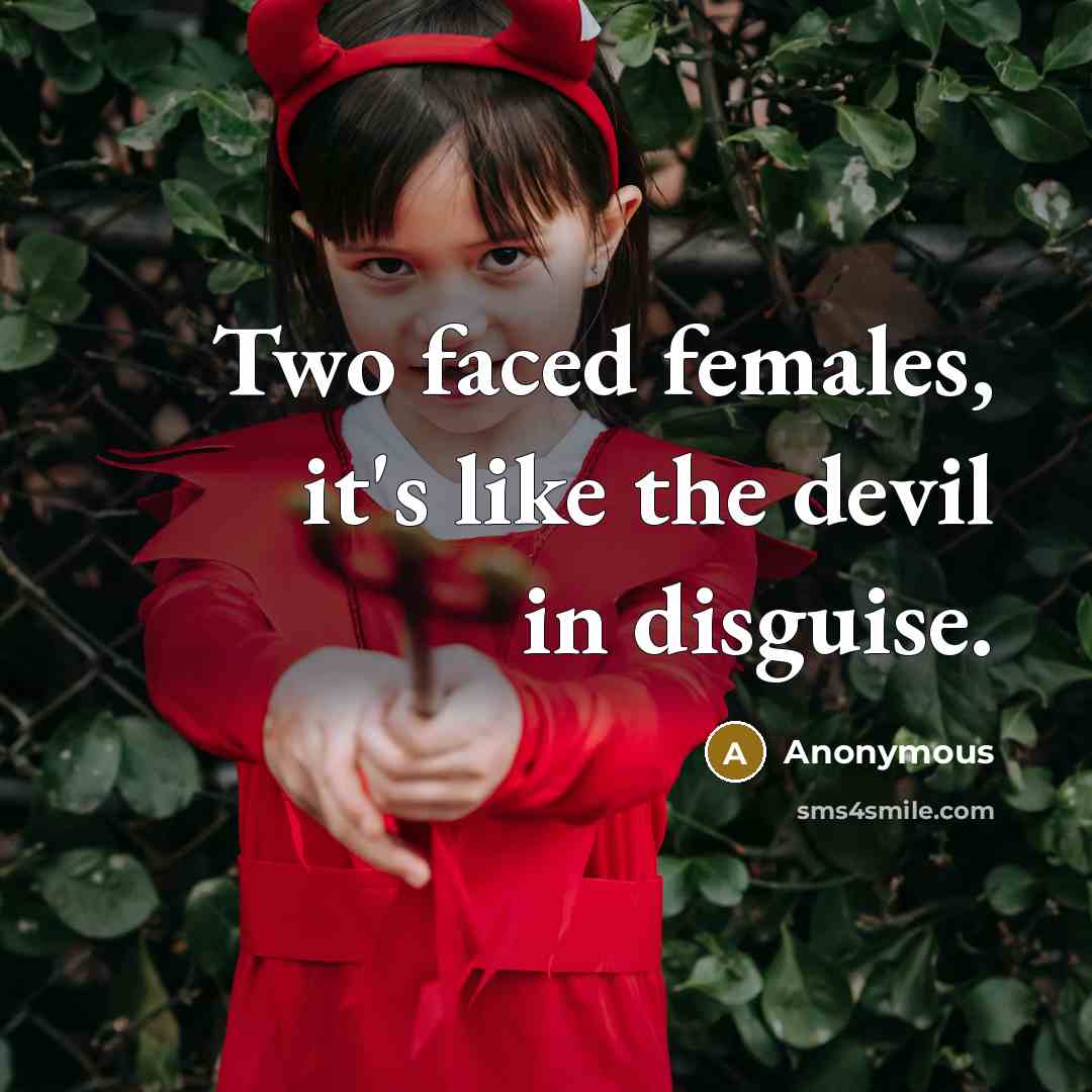 “Two faced females, it's like the devil in disguise.” quote by Anonymous