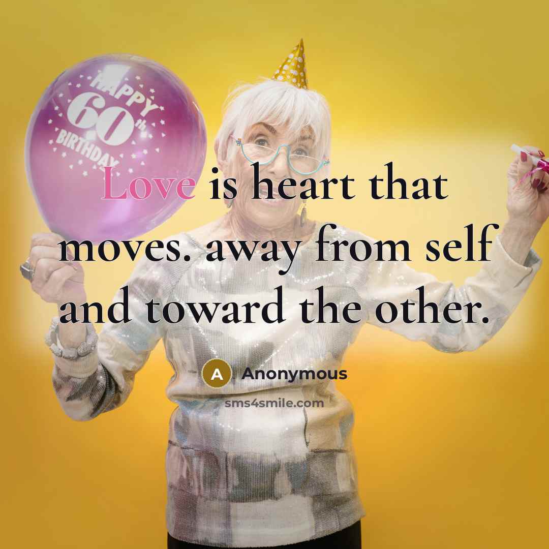“Love is heart that moves. away from self and toward…” quote by Anonymous
