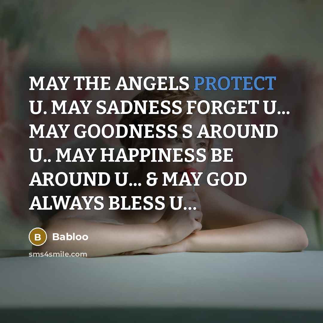 “MAY THE ANGELS PROTECT U. MAY SADNESS FORGET U... MAY…” quote by Babloo