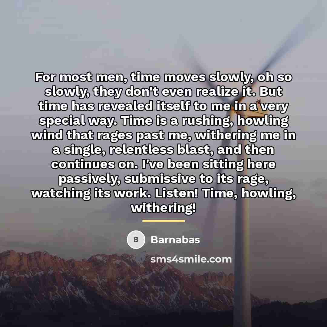 “For most men, time moves slowly, oh so slowly, they…” quote by Barnabas