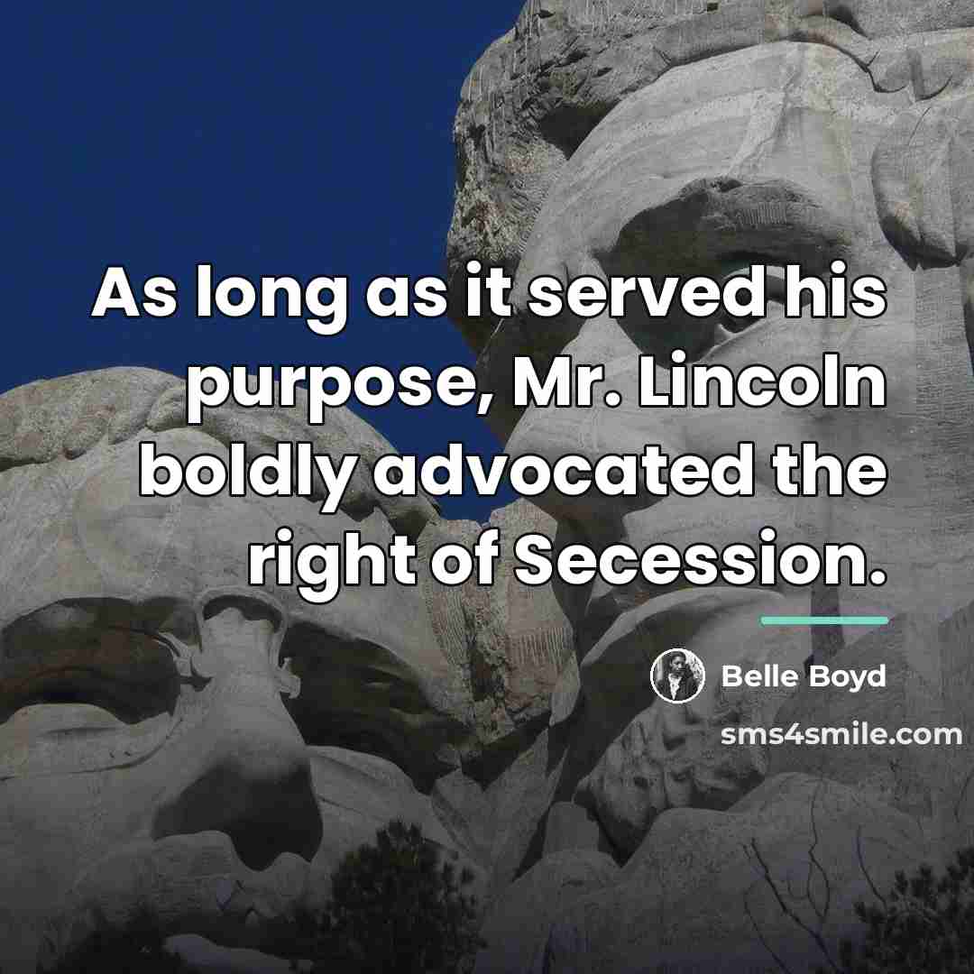 “As long as it served his purpose, Mr. Lincoln boldly…” quote by Belle Boyd