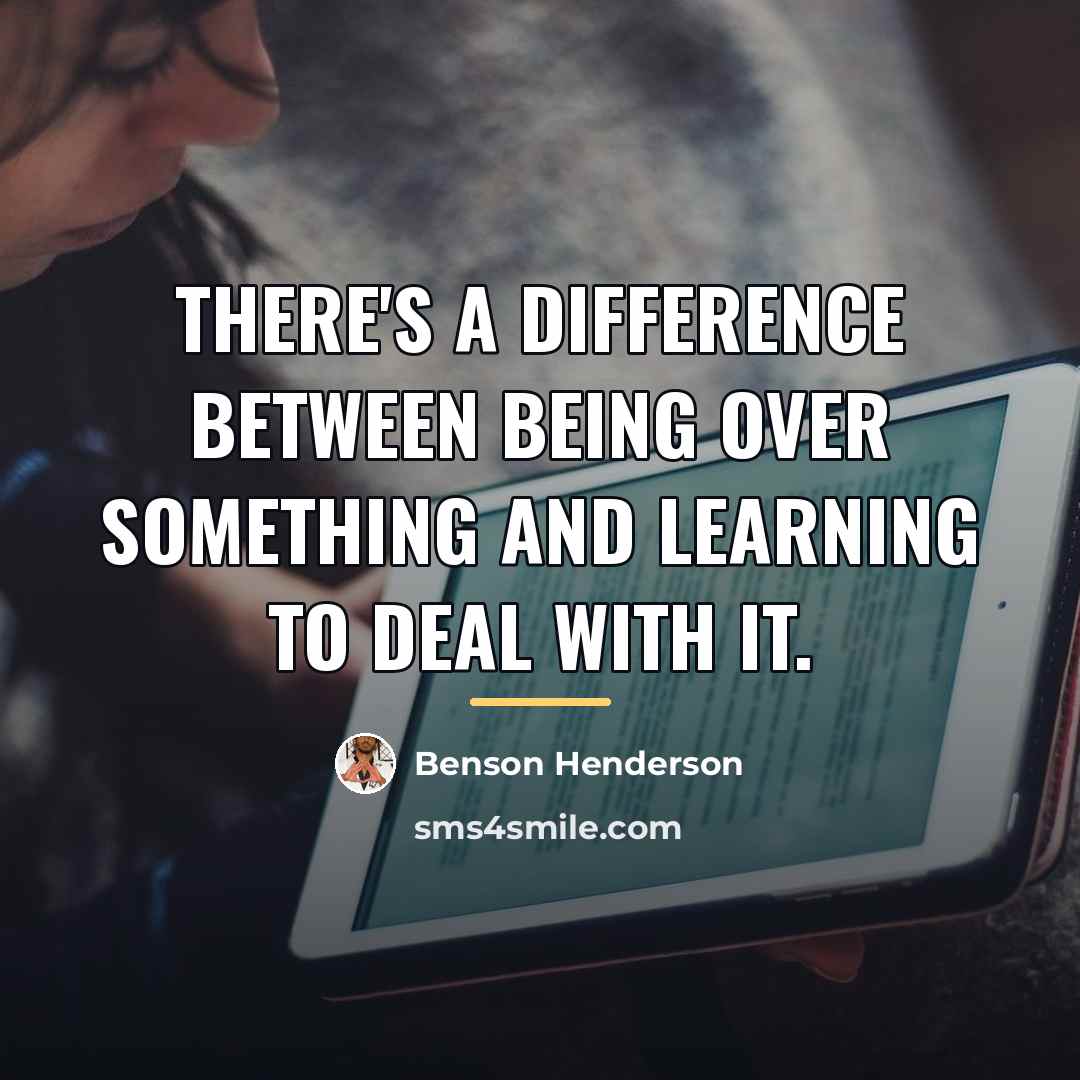 “There's a difference between being over something and learning to…” quote by Benson Henderson