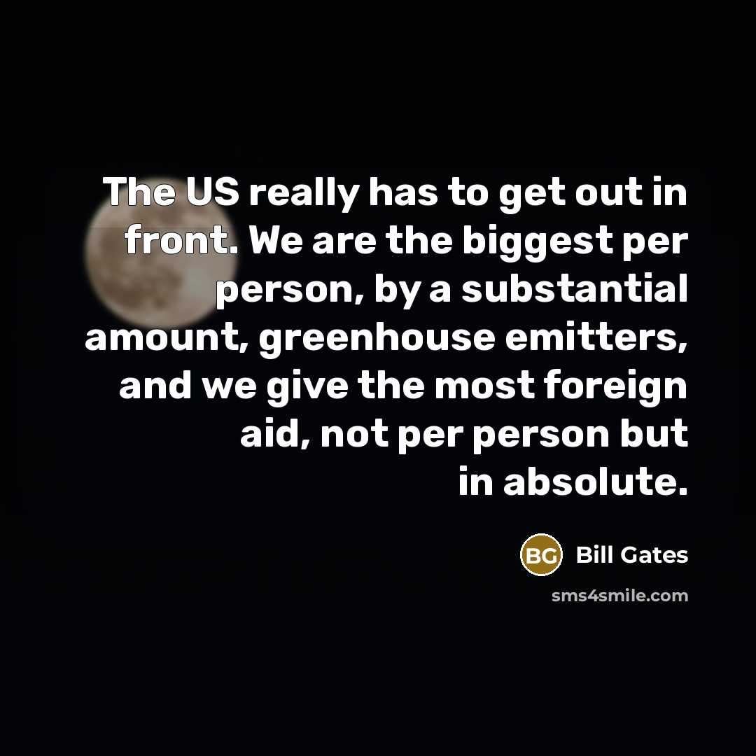 “The US really has to get out in front. We…” quote by Bill Gates