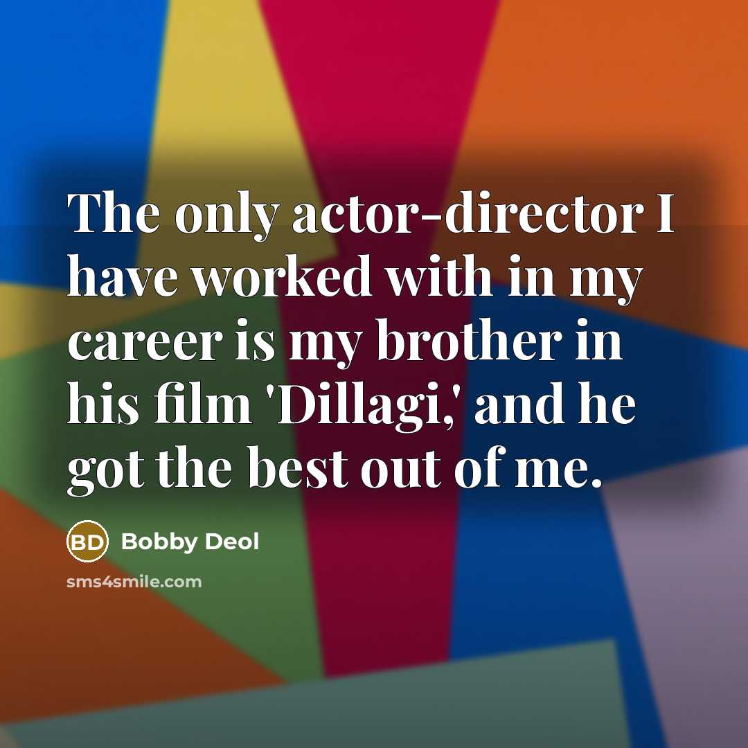 “The only actor-director I have worked with in my career…” quote by Bobby Deol