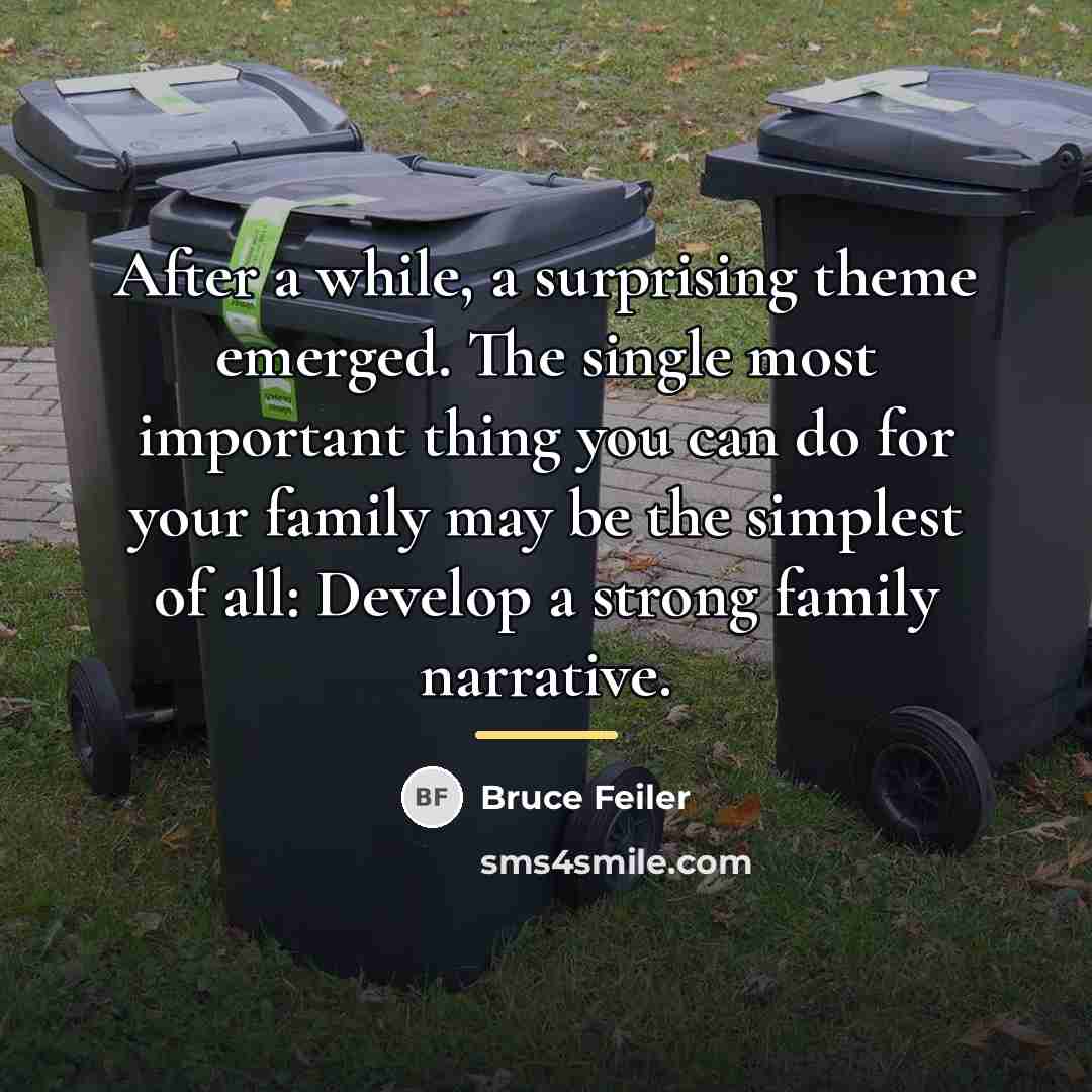 “After a while, a surprising theme emerged. The single most…” quote by Bruce Feiler