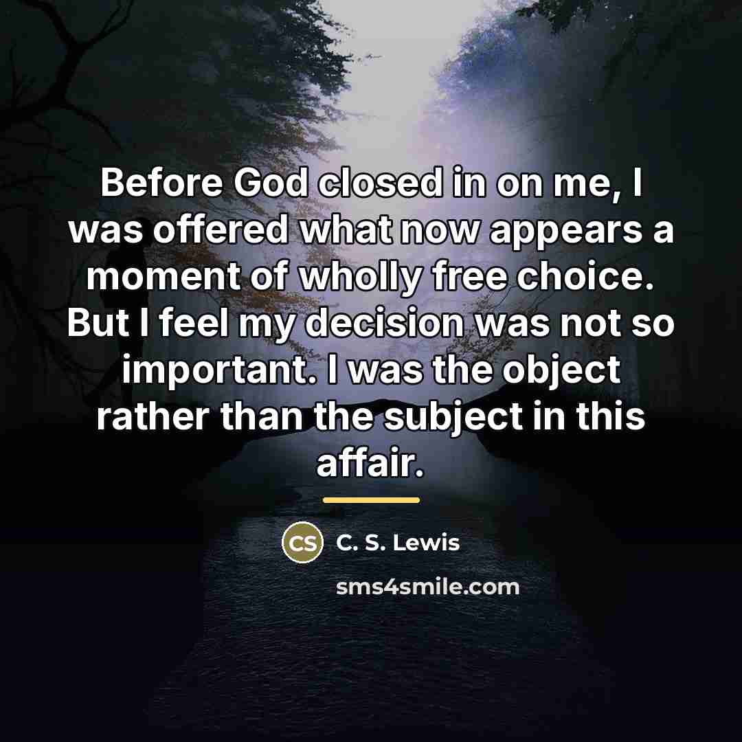 “Before God closed in on me, I was offered what…” quote by C. S. Lewis