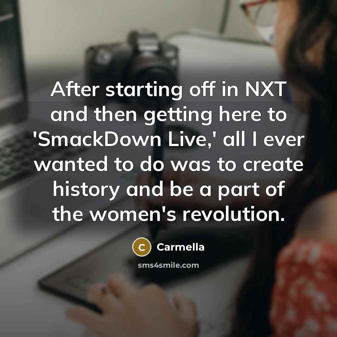 “After starting off in NXT and then getting here to…” quote by Carmella