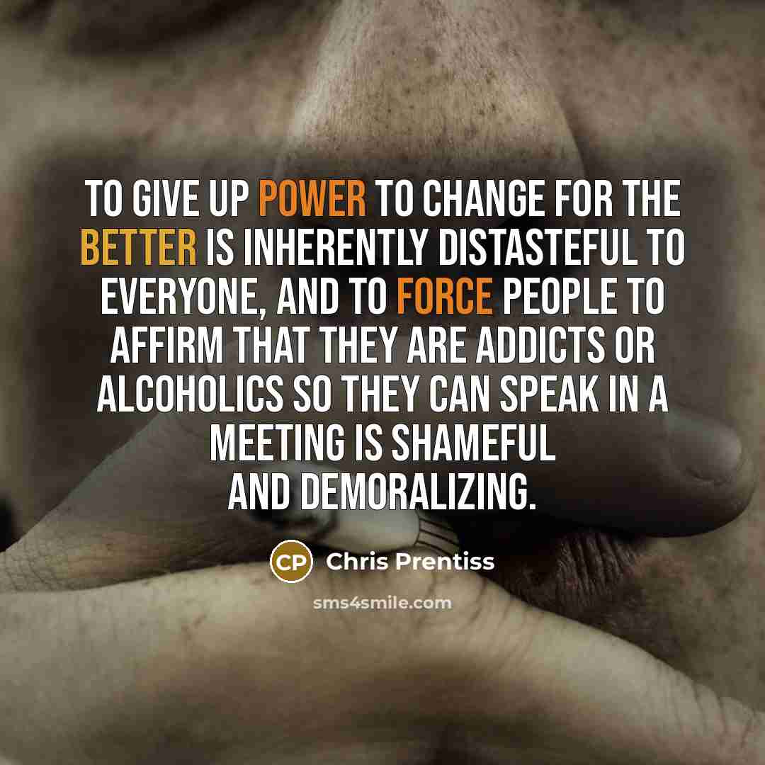 “To give up power to change for the better is…” quote by Chris Prentiss