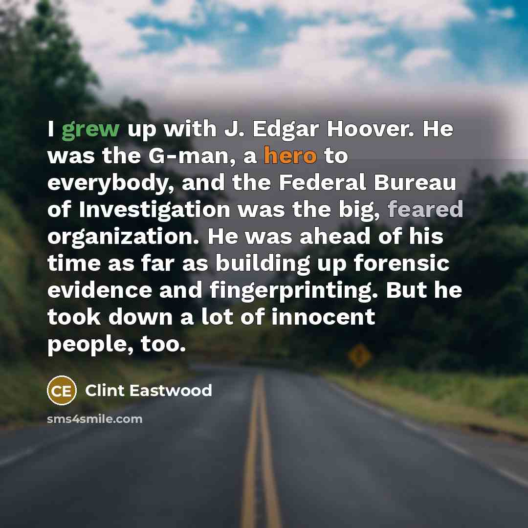 “I grew up with J. Edgar Hoover. He was the…” quote by Clint Eastwood