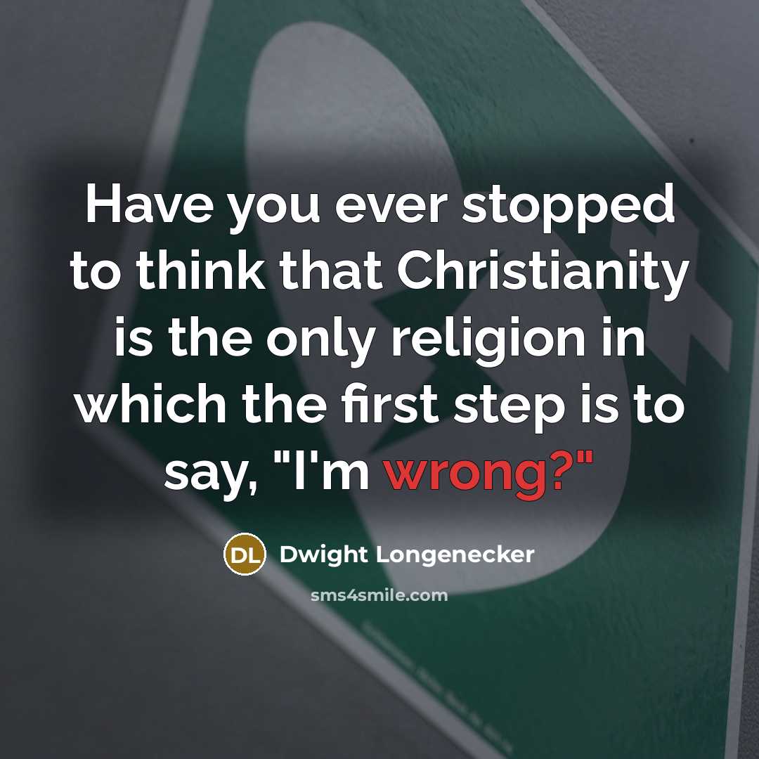 “Have you ever stopped to think that Christianity is the…” quote by Dwight Longenecker