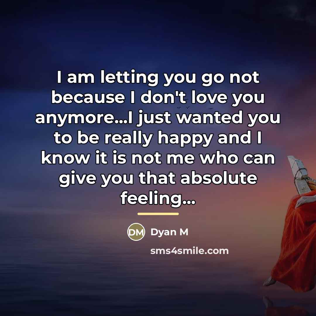 “I am letting you go not because I don't love…” quote by Dyan M