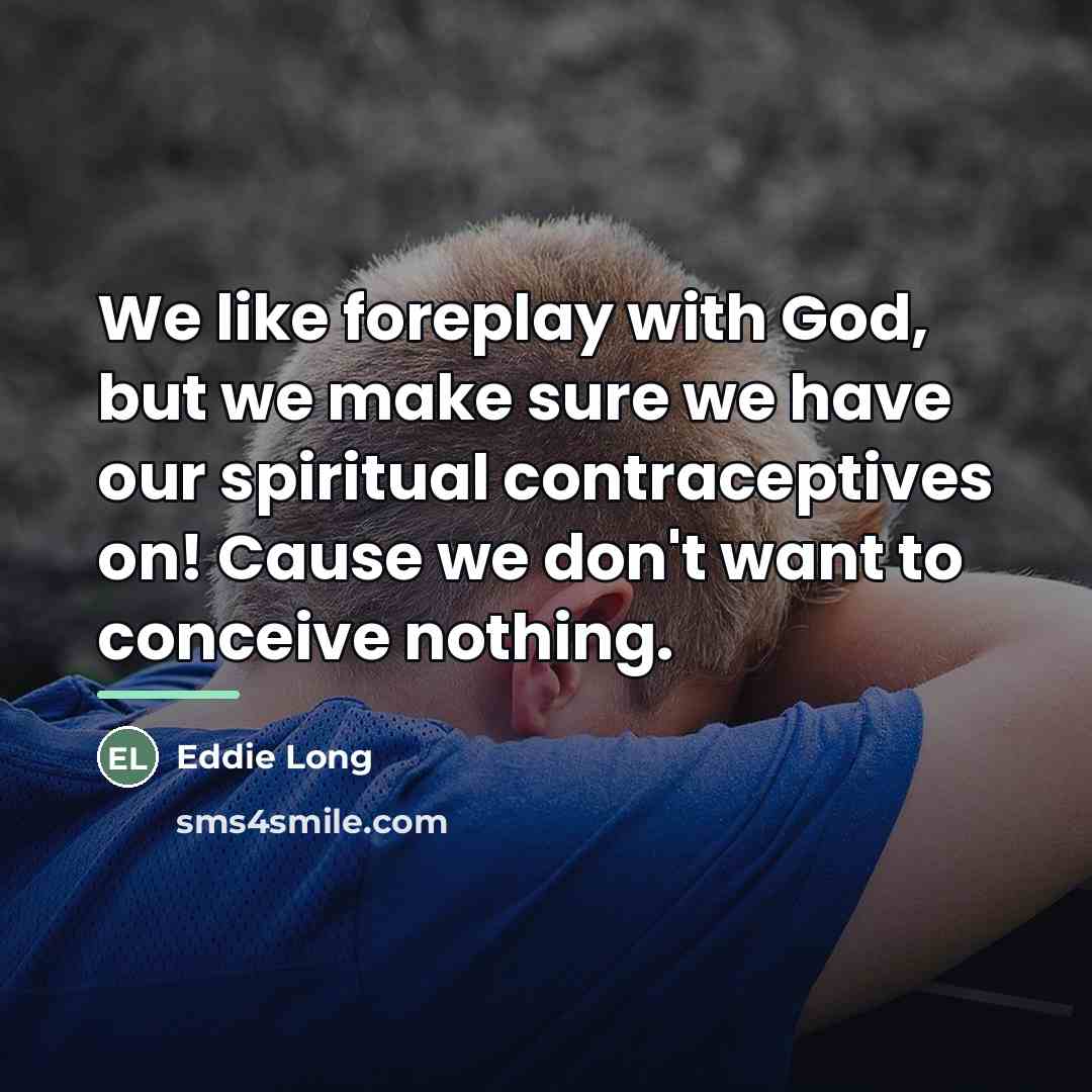 “We like foreplay with God, but we make sure we…” quote by Eddie Long