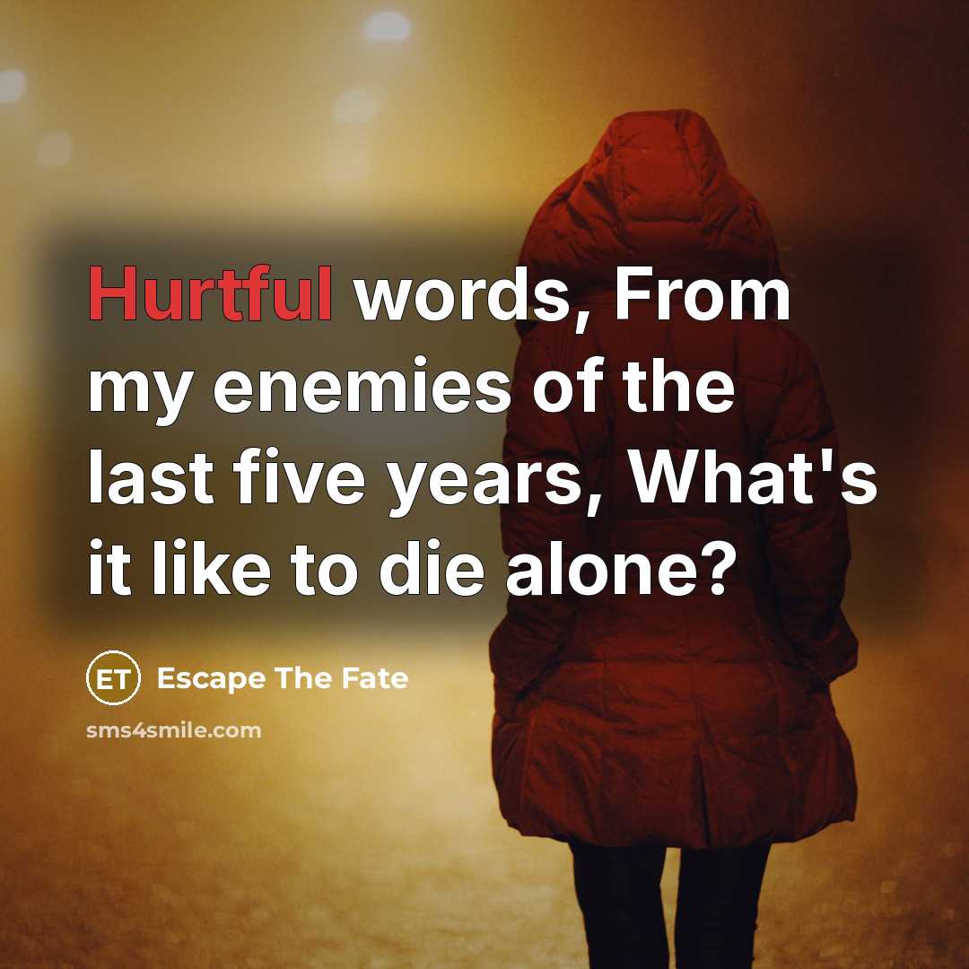 “Hurtful words, From my enemies of the last five years,…” quote by Escape The Fate