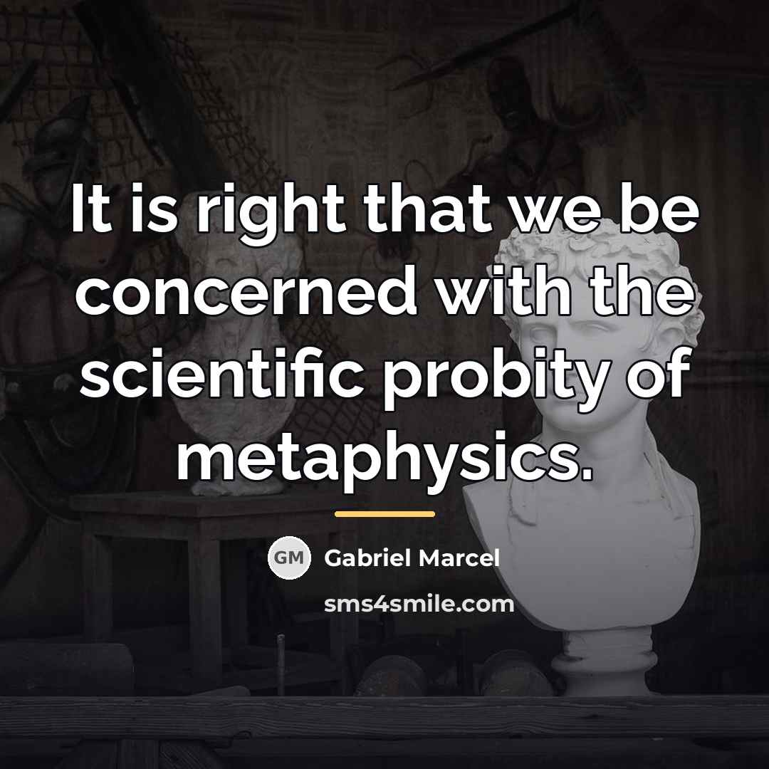 “It is right that we be concerned with the scientific…” quote by Gabriel Marcel