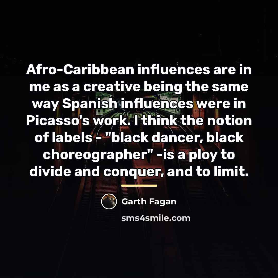 “Afro-Caribbean influences are in me as a creative being the…” quote by Garth Fagan
