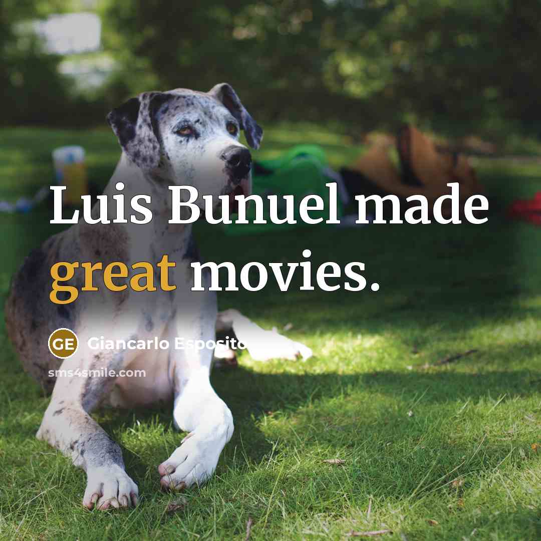 “Luis Bunuel made great movies.…” quote by Giancarlo Esposito
