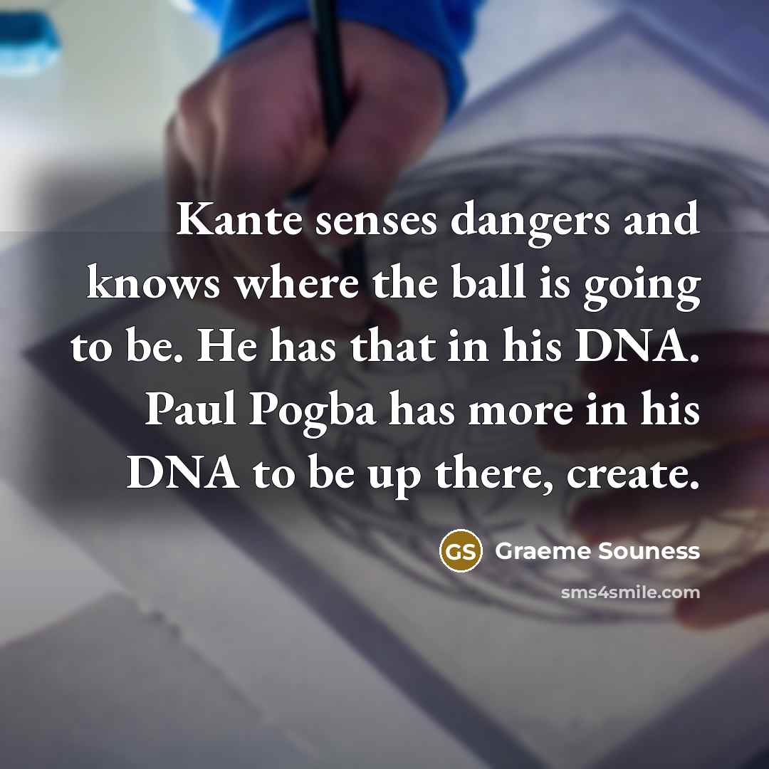 “Kante senses dangers and knows where the ball is going…” quote by Graeme Souness